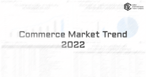 2022年のコマース市場動向と2023年の注目トレンドを紹介する「Commerce Market Trend 2022」を公開