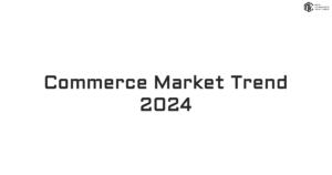 2023年のコマース市場動向と2024年の注目トレンドを紹介する「Commerce Market Trend 2024」を公開